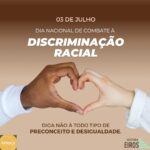  3 de julho é celebrado o Dia Nacional de Combate à Discriminação Racial